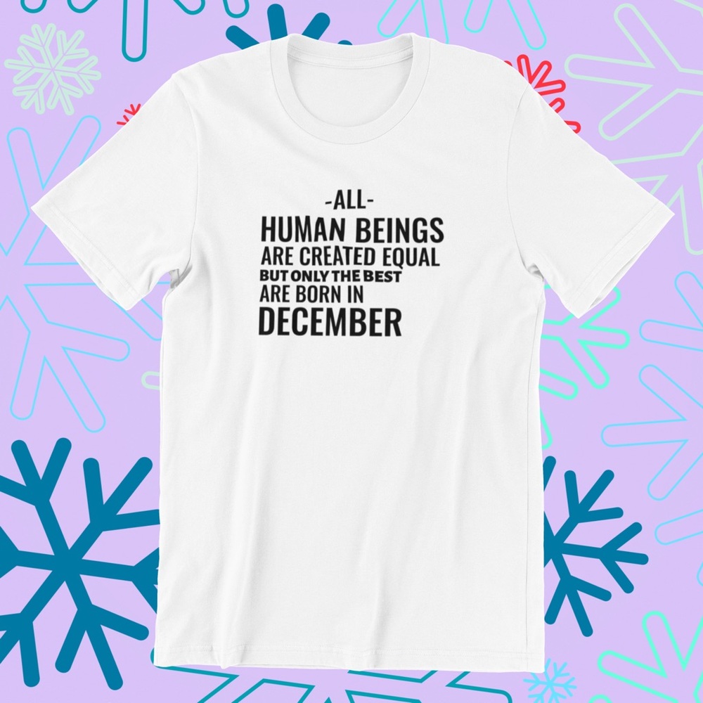 December birthday shirt.